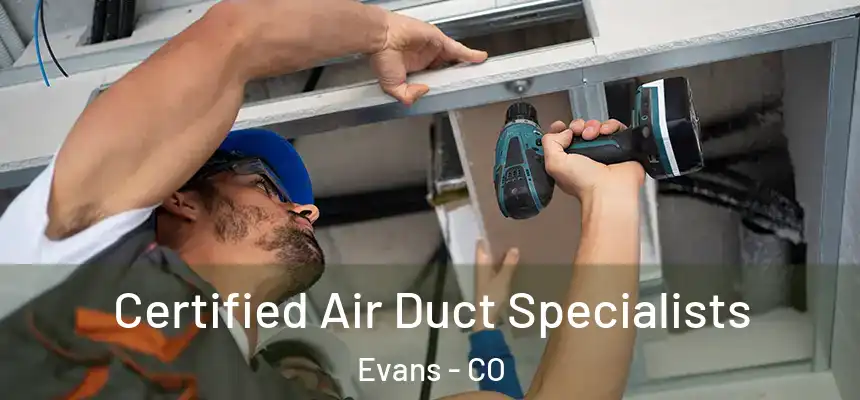  Certified Air Duct Specialists Evans - CO
