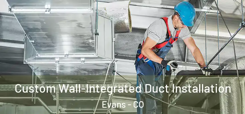  Custom Wall-Integrated Duct Installation Evans - CO