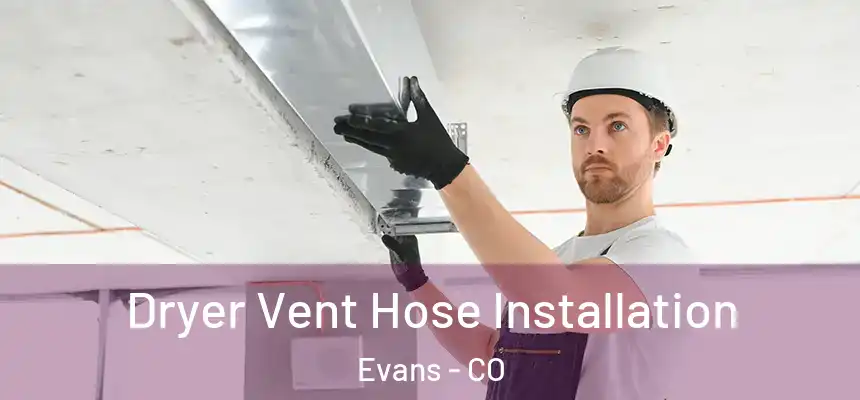  Dryer Vent Hose Installation Evans - CO