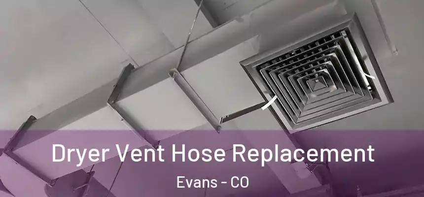  Dryer Vent Hose Replacement Evans - CO