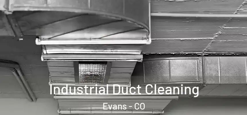  Industrial Duct Cleaning Evans - CO